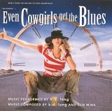 k. d. lang and the reclines - Even Cowgirls Get The Blues: Music From The Motion Picture Soundtrack