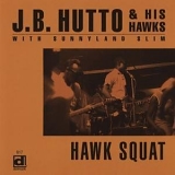 J.B. Hutto & His Hawks - Hawk Squat