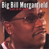 Big Bill Morganfield - Blues In The Blood