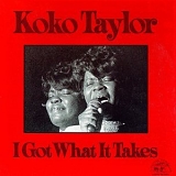 Koko Taylor - I Got What It Takes