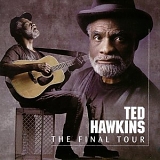 Ted Hawkins - Final Tour