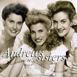 Andrews Sisters - Greatest Hits The 60th Anniversary Collection