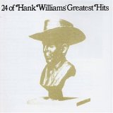 Hank Williams - 24 Of Hank Williams'Greatest Hits