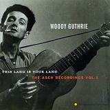 Woody Guthrie - The Asch Recordings Vol. 1 - This Land is You