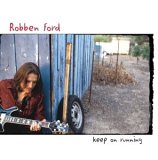 Robben Ford - Keep On Running