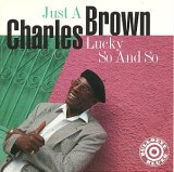 Charles Brown - Just A Lucky So And So