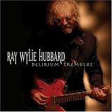 Ray Wylie Hubbard - Delirium Tremolos