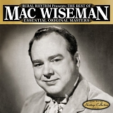 Mac Wiseman - The Best of: Essential Original Masters