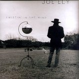 Joe Ely - Twistin' In the Wind