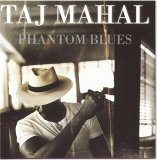 Taj Mahal - Phantom Blues