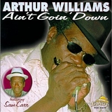 Arthur Williams - Ain't Goin' Down