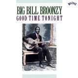 Big Bill Broonzy - Good Time Tonight