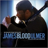 James "Blood" Ulmer - No Escape From The Blues - The Electric Lady Sessions