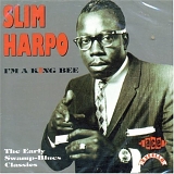 Slim Harpo - I'm a King Bee: The Early Swamp Blues Classics