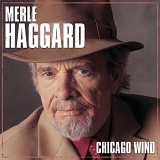 Merle Haggard - Chicago Wind