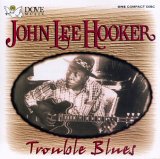 John Lee Hooker - Trouble Blues