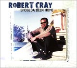 Cray, Robert (Robert Cray) - Shoulda Been Home