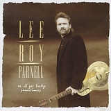 Lee Roy Parnell - We All Get Lucky Sometimes