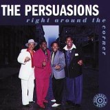 The Persuasions - Right Around The Corner