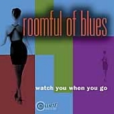 Roomful Of Blues - Watch You When You Go