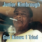 Junior Kimbrough - God Knows I Tried