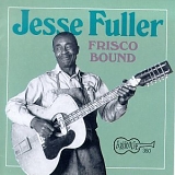 Jesse Fuller - Frisco Bound