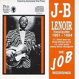 J.B. Lenoir - 1951 - 1954:  His JOB Recordings