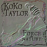 Koko Taylor - Force of Nature