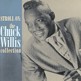 Chuck Willis - Stroll On: The Chuck Willis Collection