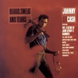 Johnny Cash - Blood, Sweat and Tears