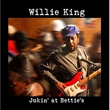 Willie King - Jukin' At Bettie's