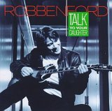 Robben Ford - Talk To Your Daughter