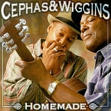 Cephas & Wiggins - Homemade