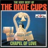 Dixie Cups - The Very Best Of the Dixie Cups