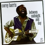 Corey Harris - Between Midnight And Day