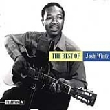 Josh White - The Best Of Josh White