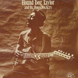 Hound DogTaylor & The Houserockers - Hound Dog Taylor & The HouserRockers