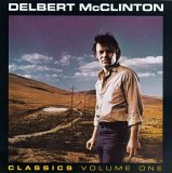 Delbert McClinton - Classics Volume 1