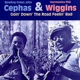 Cephas & Wiggins - Goin' Down' the Road Feelin' Bad