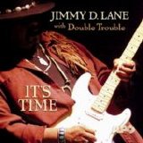 Jimmy D. Lane & Double Trouble - It's Time