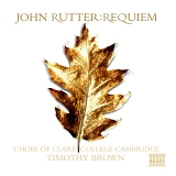 Choir of Clare College, Cambridge - Timothy Brown - Requiem and other Sacred Music