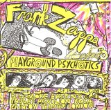 Frank Zappa - Playground Psychotics