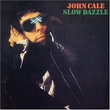 Cale, John - Slow Dazzle