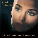 O'Connor, Sinead - I Do Not Want What I Haven't Got