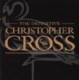 Christopher Cross - The Definitive Christopher Cross