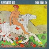 Fleetwood Mac - Then Play On