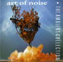 Art Of Noise - The Ambient Collection