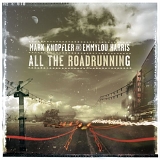 Mark Knopfler/Emmylou Harris - All The Roadrunning