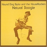 Hound Dog Taylor & the Houserockers - Natural Boogie