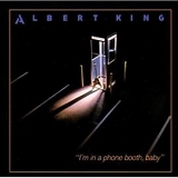 Albert King - I'm In A Phone Booth Baby